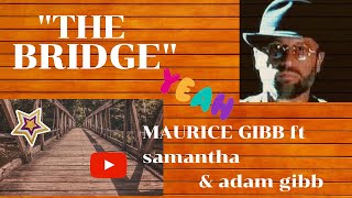 Maurice Gibb Ft samantha amp adam Gibb  the bridge  stunning song [upl. by Nosreg]