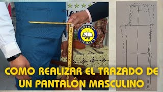 CÓMO REALIZAR EL TRAZADO DEL PANTALÓN MASCULINO [upl. by Rednaskela215]