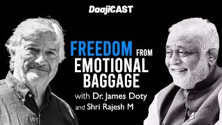 DaajiCAST with Dr James Doty  FREEDOM FROM EMOTIONAL BAGGAGE [upl. by Bonnie]