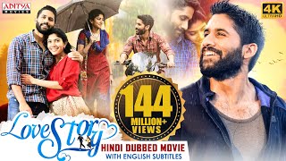 quotLove Storyquot New Hindi Dubbed Full Movie 4K Ultra HD  Naga Chaitanya Sai Pallavi  Aditya Movies [upl. by Galanti]