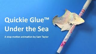 Quickie Glue Under the Sea  A Stop Motion Animated Short [upl. by Gristede589]