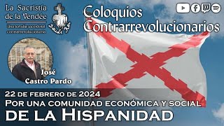 Por una comunidad económica y social de la Hispanidad con José Castro Pardo  22022024 [upl. by Josee]