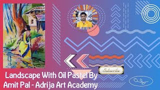 Landscape With ith Oil Pastels By Amit Pal  Adrija Art Academy [upl. by Ianaj]