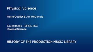 Physical Science  Pierre Ouellet Jim McDonald  Sound Ideas SIPMLH03 Full Track  HOTPML 717 [upl. by Rube]