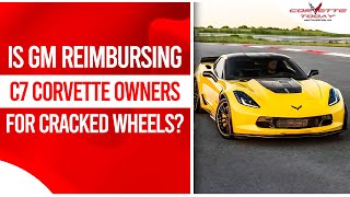 Is GM Reimbursing C7 Corvette Owners For Cracked Wheels Z06 Wheel Reimbursement CORVETTE TODAY227 [upl. by Threlkeld227]