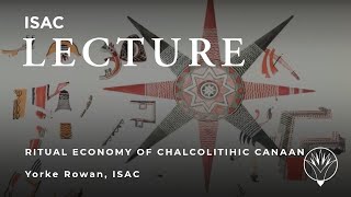 Ancient Economies Miniseries  Prestige and the Ritual Economy of Chalcolithic Caanan [upl. by Nnywg]