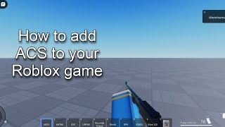 How to add ACS to your Roblox game [upl. by Adaha]