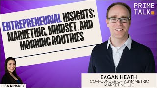 Entrepreneurial Insights Marketing Mindset and Morning Routines  Eagan Heath [upl. by Lletram]