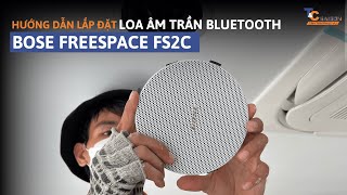 Loa âm trần Bluetooth Bose Freespace FS2C hướng dẫn lắp đặt chi tiết  TampC Sài Gòn Audio [upl. by Darryl]