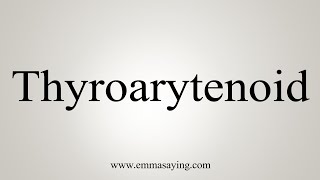 How To Say Thyroarytenoid [upl. by Roice]