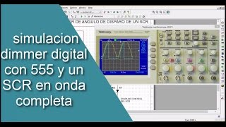 simulacion dimmer digital con 555 y un SCR en onda completa2 parte [upl. by Ardnassac529]