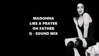 Madonna Like a Prayer  Oh Father  Q Sound Mix [upl. by Ribal262]