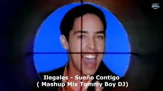 Ilegales Sueño Contigo Mashup Mix Tommy Boy DJ [upl. by Nagah]