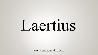 How To Say Laertius [upl. by Luebke]