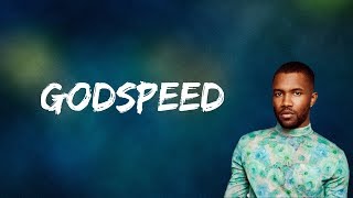 Frank Ocean  Godspeed Lyrics [upl. by Bruckner705]