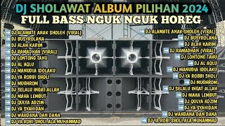 DJ SHOLAWAT ALBUM VIRAL TERBARU 2024 SAMBUT RAMADHAN PENYEJUK HATI FULL BASS HOREG [upl. by Elleined368]