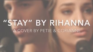 Stay Rihanna Cover by Petie Pizarro feat Corianne [upl. by Roi]