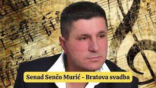 Senad Senčo Murić  Bratova svadba [upl. by Elatan]