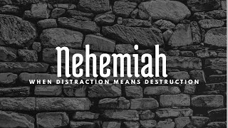 Nehemiah 1  When Distraction Means Destruction  Chris Holm [upl. by Enilekaj319]