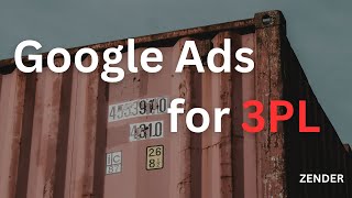 Google Ads For 3PL Companies in 2024 [upl. by Grishilde]