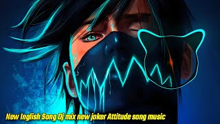 New English Song Remix Dj Mix Joker Attitude Song Mix [upl. by Eadnus141]