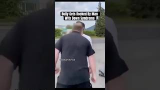 Bully Gets Rocked By Man With Down Syndrome 👀 [upl. by Akemehc]