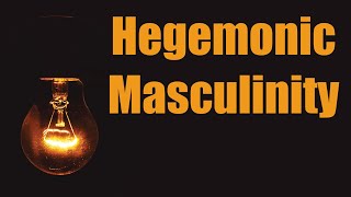 Hegemonic Masculinity [upl. by Caswell]