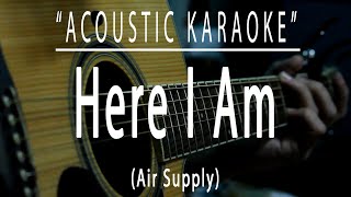 Here i am  Air Supply Acoustic karaoke [upl. by Sabra438]