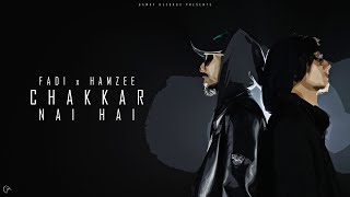 CHAKKAR NAI HAI  FADI x HAMZEE [upl. by Lrad]