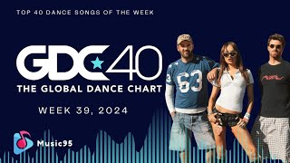 Top 40 Global Dance Songs Chart  September 28 2024 Week 39 [upl. by Belayneh]