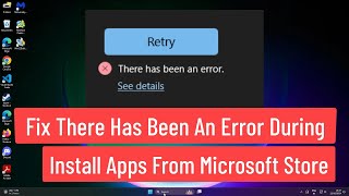 Fix There has been an error During Install Apps from Microsoft Store In Windows 1110 [upl. by Gosselin]