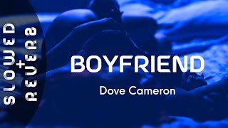 Dove Cameron  Boyfriend s l o w e d  r e v e r b quotI could be a better boyfriend than himquot [upl. by Darees]