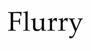 How to Pronounce Flurry [upl. by Catrina]