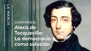 Tocqueville II La democracia como solución  La March [upl. by Dyrraj]