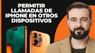 Cómo Permitir Llamadas de iPhone en Otros Dispositivos [upl. by Aynna]