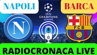 NAPOLIBARCELLONA RADIOCRONACA IN DIRETTA DAL 1° MINUTO LIVE REACTION DI CHAMPIONS LEAGUE [upl. by Luapnaes699]