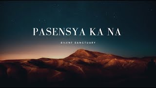 Silent Sanctuary  Pasensya Ka Na Lyrics [upl. by Ennayhc]