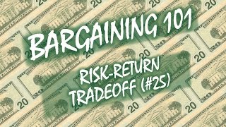 Bargaining 101 25 RiskReturn Tradeoff [upl. by Adelric592]