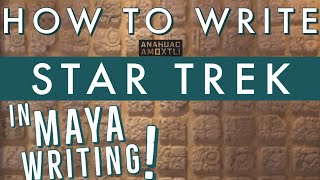 How to write Star Trek with Mayan glyphs  Learning native Maya writing [upl. by Aisek]