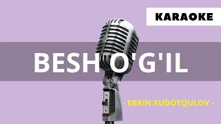 Erkin Xudoyqulov Besh ogil Uzbek Karaoke [upl. by Anya]