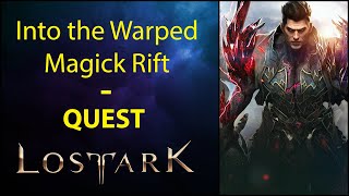 Into the Warped Magick Rift  Quest  Lost Ark [upl. by Elyad]