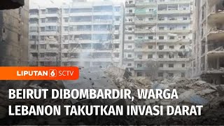 Israel Bombardir Beirut di Tengah Ketakutan Warga Lebanon atas Invasi Darat  Liputan 6 [upl. by Iona360]