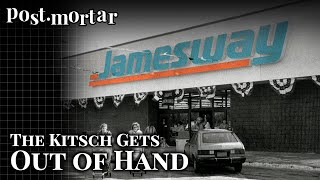 Jamesway When Kitsch Gets Out of Hand  PostMortar [upl. by Sig]