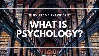 What is Psychology Intro Psych Tutorial 1 [upl. by Tabbi]