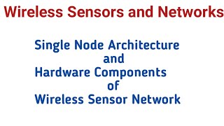 Single Node Architecture of Wireless Sensor Network  Energy Scavenging  WSN [upl. by Helmer]