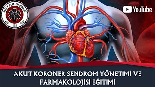 Akut Koroner Sendrom Yönetimi Ve Farmakolojisi Eğitimi [upl. by Tnairb]