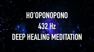 Hooponopono 432 Hz Deep Healing Meditation For Forgiveness – Chakra Balancing  VEX KING [upl. by Anne]