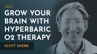 How I Grew My Brain With Hyperbaric Oxygen Therapy  Scott Sherr [upl. by Ahsiekit]