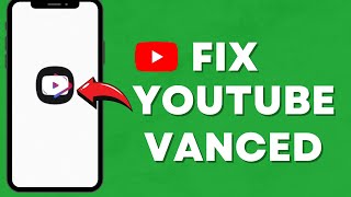 Fixed YouTube Vanced Not Working – 2024 Solution [upl. by Housum]