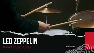 Led Zeppelin  When the Levee Breaks Drums Only  Isolated Track [upl. by Jule]